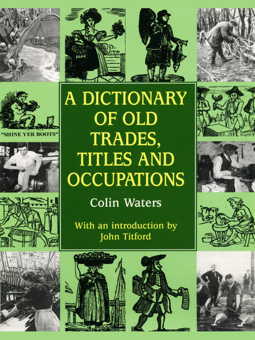 Title details for A Dictionary of Old Trades, Titles and Occupations by Colin Waters - Available